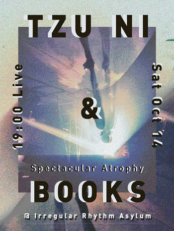 TZU NI & Spectacular Atrophy BOOKS at Irregular Rhythm Asylum